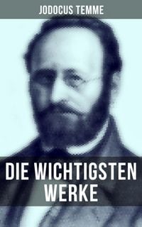Produktbild: Die wichtigsten Werke von Jodocus Temme