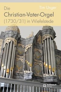 Produktbild: Die Christian-Vater-Orgel (1730/31) in Wiefelstede