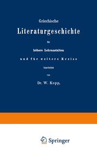 Produktbild: Griechische Literaturgeschichte f&uuml;r h&ouml;here Lehranstalten und f&uuml;r weitere Kreise