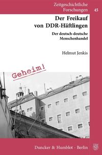 Der Freikauf von DDR-Häftlingen. Helmut Jenkis