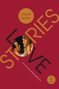 Produktbild: Love/Stories (Or, But You Will Get Used to It): Five Short Plays