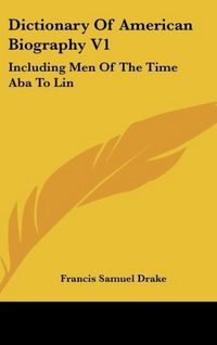 Produktbild: Drake, F: Dictionary Of American Biography V1