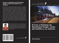 Produktbild: El tren a Pakist&aacute;n de Khushwant Singh: visi&oacute;n del hombre y su entorno