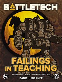 Produktbild: BattleTech: Failings in Teaching (Eridani Light Horse Chronicles, Part Six)
