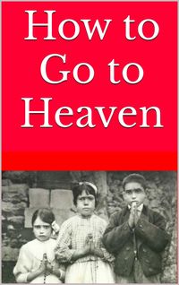 Produktbild: How to Go to Heaven (How to Go to Heaven: A Must-Read Series for all Christians)