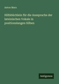 Produktbild: Hilfsb&uuml;chlein f&uuml;r die Aussprache der lateinischen Vokale in positionslangen Silben