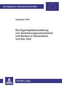 Produktbild: Die Eigenkapitalausstattung von Versicherungsunternehmen und Banken in Deutschland und den USA