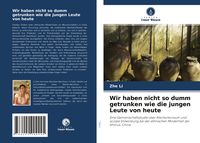 Produktbild: Wir haben nicht so dumm getrunken wie die jungen Leute von heute