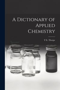Produktbild: A Dictionary of Applied Chemistry