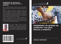 Produktbild: Habilidades de gesti&oacute;n de conflictos: una gu&iacute;a te&oacute;rica y emp&iacute;rica