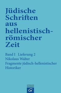 Produktbild: J&uuml;dische Schriften aus hellenistisch-r&ouml;mischer Zeit, Bd 1: Historische... / Fragmente j&uuml;disch-hellenistischer Historiker