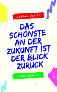 Produktbild: Das Sch&ouml;nste an der Zukunft ist der Blick zur&uuml;ck