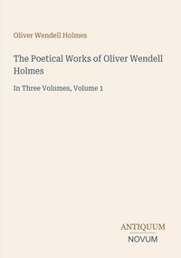 Produktbild: The Poetical Works of Oliver Wendell Holmes