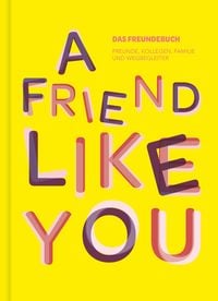 Produktbild: Das total verr&uuml;ckte Freundebuch f&uuml;r Erwachsene &bdquo;A Friend Like You&ldquo;