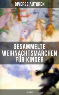 Produktbild: Gesammelte Weihnachtsm&auml;rchen f&uuml;r Kinder (Illustriert)