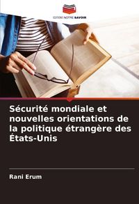 Produktbild: S&eacute;curit&eacute; mondiale et nouvelles orientations de la politique &eacute;trang&egrave;re des &Eacute;tats-Unis