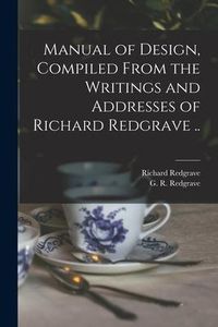 Produktbild: Manual of Design, Compiled From the Writings and Addresses of Richard Redgrave ..