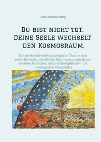 Produktbild: Du bist nicht tot. Deine Seele wechselt den Kosmosraum.
