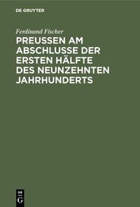 Produktbild: Preu&szlig;en am Abschlusse der ersten H&auml;lfte des neunzehnten Jahrhunderts