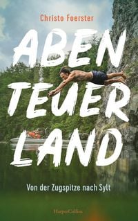 Produktbild: Abenteuerland &ndash; Von der Zugspitze nach Sylt