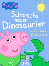 Produktbild: Peppa Wutz - Schorschs neuer Dinosaurier und andere Geschichten