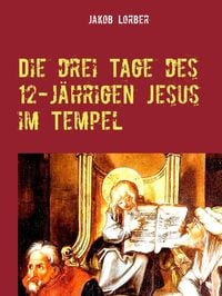 Produktbild: Die drei Tage des 12-j&auml;hrigen Jesus im Tempel