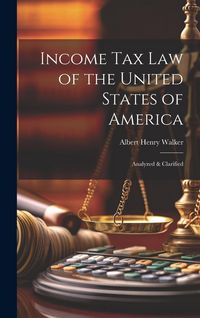 Produktbild: Income Tax Law of the United States of America: Analyzed & Clarified