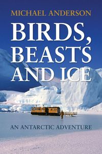 Bild vom Artikel Birds, Beasts and Ice vom Autor Michael Anderson