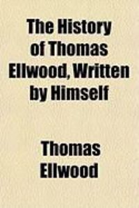 Produktbild: The History of Thomas Ellwood, Written by Himself