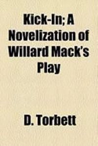 Produktbild: Kick-In; A Novelization of Willard Mack's Play