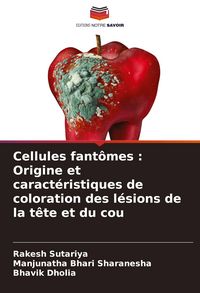 Produktbild: Cellules fant&ocirc;mes : Origine et caract&eacute;ristiques de coloration des l&eacute;sions de la t&ecirc;te et du cou