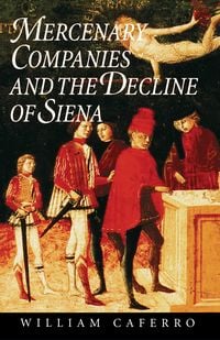 Produktbild: Mercenary Companies and the Decline of Siena