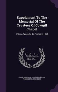Produktbild: Supplement To The Memorial Of The Trustees Of Cowgill Chapel: With An Appendix, &c. Printed In 1868