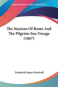 Produktbild: The Stacions Of Rome And The Pilgrims Sea-Voyage (1867)