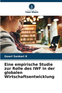 Produktbild: Eine empirische Studie zur Rolle des IWF in der globalen Wirtschaftsentwicklung