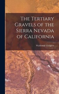 Produktbild: The Tertiary Gravels of the Sierra Nevada of California