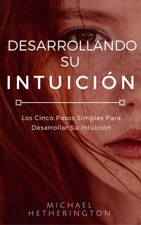 Produktbild: Desarrollando su Intuici&oacute;n: Los Cinco Pasos Simples Para Desarrollar Su Intuici&oacute;n