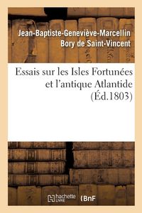 Produktbild: Essais Sur Les Isles Fortun&eacute;es Et l'Antique Atlantide