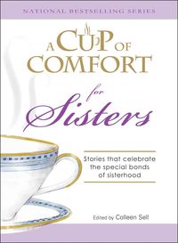 Produktbild: A Cup of Comfort for Sisters: Stories That Celebrate the Special Bonds of Sisterhood