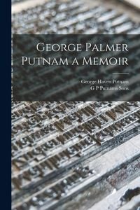 Produktbild: George Palmer Putnam a Memoir