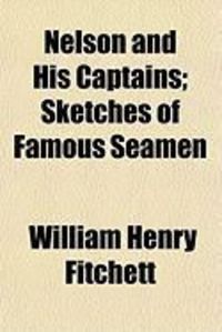 Produktbild: Nelson and His Captains; Sketches of Famous Seamen