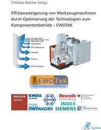 Produktbild: Effizienzsteigerung von Werkzeugmaschinen durch Optimierung der Technologien zum Komponentenbetrieb &ndash; EWOTeK