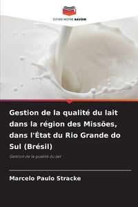 Produktbild: Gestion de la qualit&eacute; du lait dans la r&eacute;gion des Miss&otilde;es, dans l'&Eacute;tat du Rio Grande do Sul (Br&eacute;sil)
