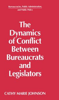 Produktbild: The Dynamics of Conflict Between Bureaucrats and Legislators
