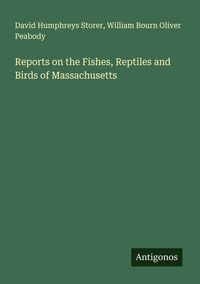 Produktbild: Reports on the Fishes, Reptiles and Birds of Massachusetts