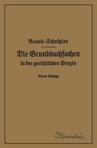 Produktbild: Die Grundbuchsachen in der gerichtlichen Praxis einschlie&szlig;lich Aufwertung der Grundst&uuml;ckspfandrechte