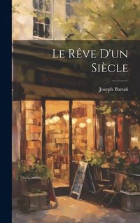 Produktbild: Le r&ecirc;ve d'un si&egrave;cle