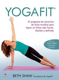 Produktbild: Yogafit : el programa de ejercicios de &eacute;xito mundial para lograr un f&iacute;sico m&aacute;s fuerte, flexible y definido