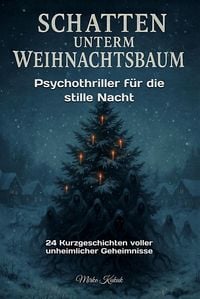 Produktbild: Schatten unterm Weihnachtsbaum: Psychothriller f&uuml;r die stille Nacht