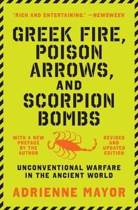 Bild vom Artikel Mayor, A: Greek Fire, Poison Arrows, and Scorpion Bombs vom Autor Adrienne Mayor